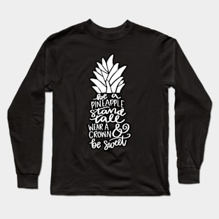 Pineapple Quote Be a Pineapple Long Sleeve T-Shirt